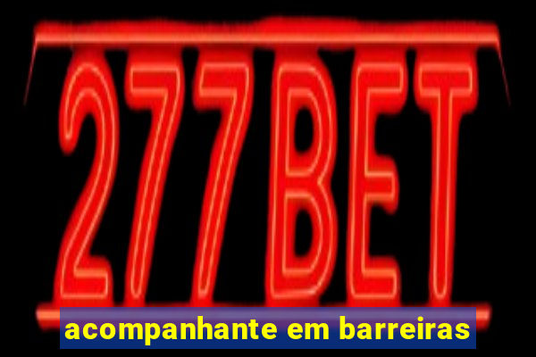 acompanhante em barreiras